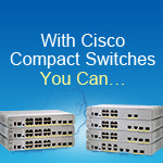 With Cisco Compact Switches You Can…