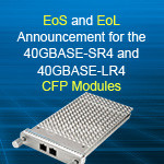 EoS and EoL Announcement for the 40GBASE-SR4 and 40GBASE-LR4 CFP Modules